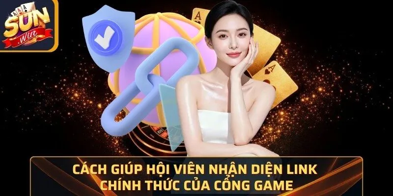 Home 32 Sunwin Cách giúp hội viên nhận diện link chính thức của cổng game