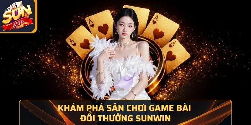 Home 25 Sunwin Khám phá sân chơi game bài đổi thưởng Sunwin